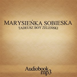 okładka Marysieńka Sobieska audiobook | MP3 | Tadeusz Boy-Żeleński