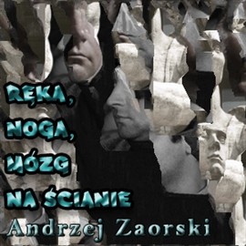 okładka Ręka, noga, mózg na ścianie audiobook | MP3 | Andrzej Zaorski
