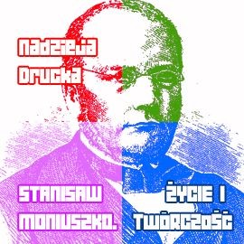 okładka Stanisław Moniuszko. Życie i twórczość audiobook | MP3 | Nadzieja Drucka