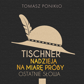 okładka Tischner. Nadzieja na miarę próby audiobook | MP3 | Tomasz Ponikło