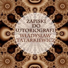 okładka Zapiski do autobiografii audiobook | MP3 | Władysław Tatarkiewicz