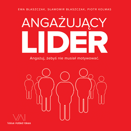 okładka Angażujący Lider. Angażuj, żebyś nie musiał motywować audiobook | MP3 | Kolmas Piotr