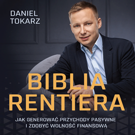 okładka Biblia Rentiera. Jak generować przychody pasywne i zdobyć wolność finansową audiobook | MP3 | Daniel Tokarz