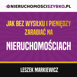 okładka Jak bez wysiłku i pieniędzy zarabiać na nieruchomościach audiobook | MP3 | Markiewicz Leszek