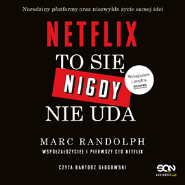 okładka Netflix. To się nigdy nie uda audiobook | MP3 | Marc Randolph