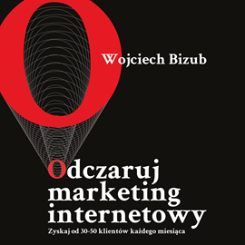 okładka Odczaruj marketing internetowy audiobook | MP3 | Bizub Wojciech