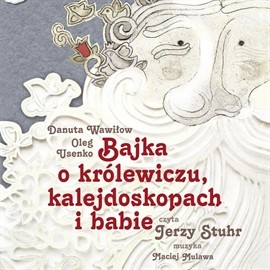 okładka Bajka o królewiczu, kalejdoskopach i babie audiobook | MP3 | Wawiłow Danuta