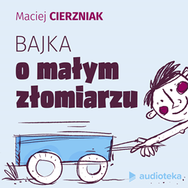 okładka Bajka o małym złomiarzu audiobook | MP3 | Cierzniak Maciej