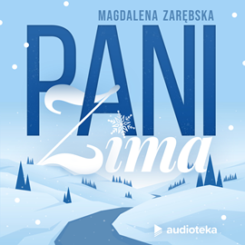 okładka Bajka o tym, jak Pani Zima na świat przyjść nie mogła audiobook | MP3 | Magdalena Zarębska