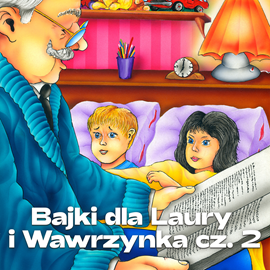 okładka Bajki dla Laury i Wawrzynka cz. 2 audiobook | MP3 | Włodzimierz Scisłowski