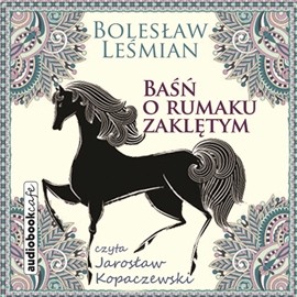 okładka Baśń o rumaku zaklętym audiobook | MP3 | Bolesław Leśmian