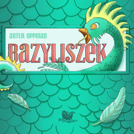 okładka Bazyliszek - legenda audiobook | MP3 | Artur Oppman