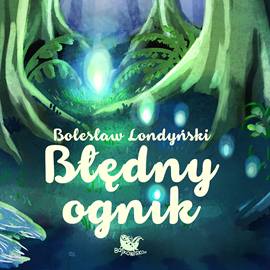 okładka Błędny Ognik audiobook | MP3 | Bolesław Londyński