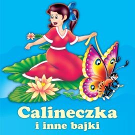 okładka Calineczka i inne bajki audiobook | MP3 | Kuczyńska Magdalena