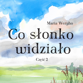okładka Co słonko widziało cz.2 audiobook | MP3 | Maria Weryho
