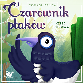 okładka Czarownik ptaków cz.1 audiobook | MP3 | Kalita Tomasz