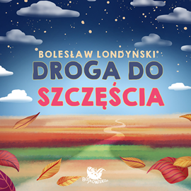 okładka Droga do szczęścia audiobook | MP3 | Bolesław Londyński