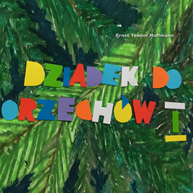 okładka Dziadek do orzechów cz.1 audiobook | MP3 | Ernst Theodor Amadeus Hoffmann