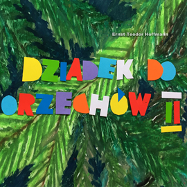 okładka Dziadek do orzechów cz.2 audiobook | MP3 | Ernst Theodor Amadeus Hoffmann