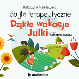okładka Dzikie wakacje Julki audiobook | MP3 | Wasilewska Katarzyna