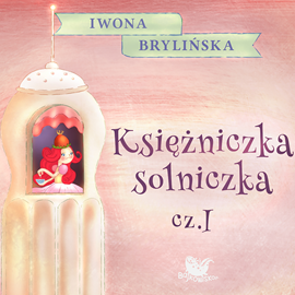 okładka Księżniczka Solniczka cz.1 audiobook | MP3 | Iwona Brylińska