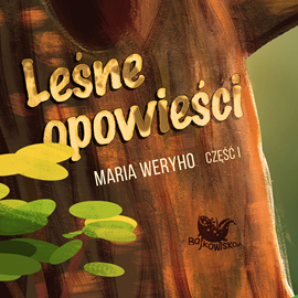 okładka Leśne opowieści cz. 1 audiobook | MP3 | Maria Weryho