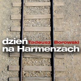 okładka Dzień na Harmenzach audiobook | MP3 | Tadeusz Borowski