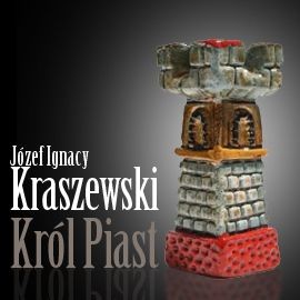 okładka Król Piast audiobook | MP3 | Józef Ignacy Kraszewski