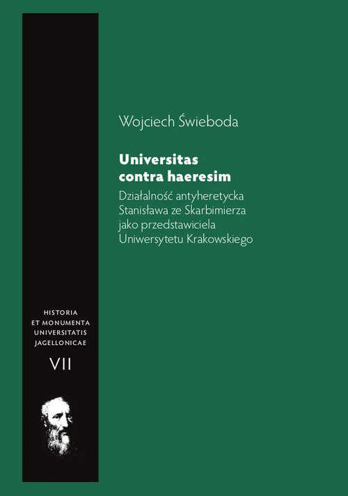 okładka Działalność antyheretycka Stanisława ze Skarbimierza jako przedstawiciela Uniwersytetu Krakowskiego Universitas contra haeresim książka | Wojciech Świeboda