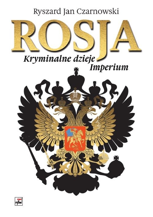 okładka Rosja Kryminalne dzieje Imperium książka | Czarnowski RyszardJan