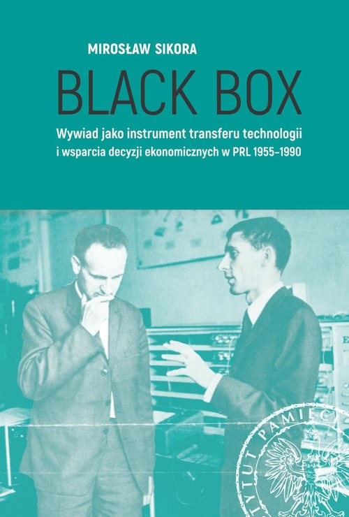 okładka Black Box Wywiad jako instrument transferu technologii i wsparcia decyzji ekonomicznych w PRL 1955-1990 książka | Mirosław Sikora