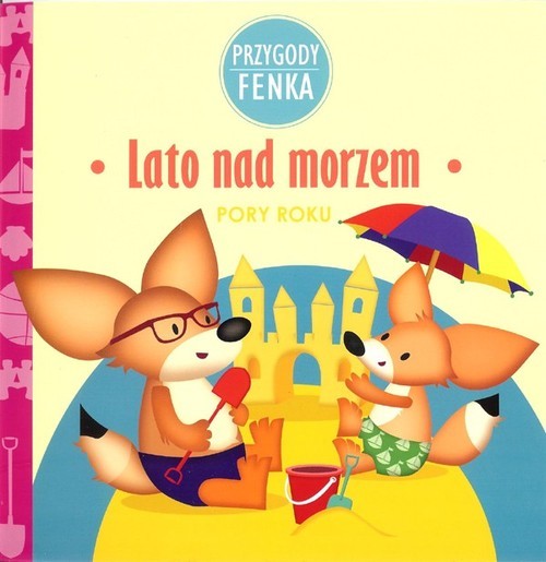 okładka Lato nad morzem Przygody Fenka Pory roku książka | Sroka Magdalena, Zontek Ewa