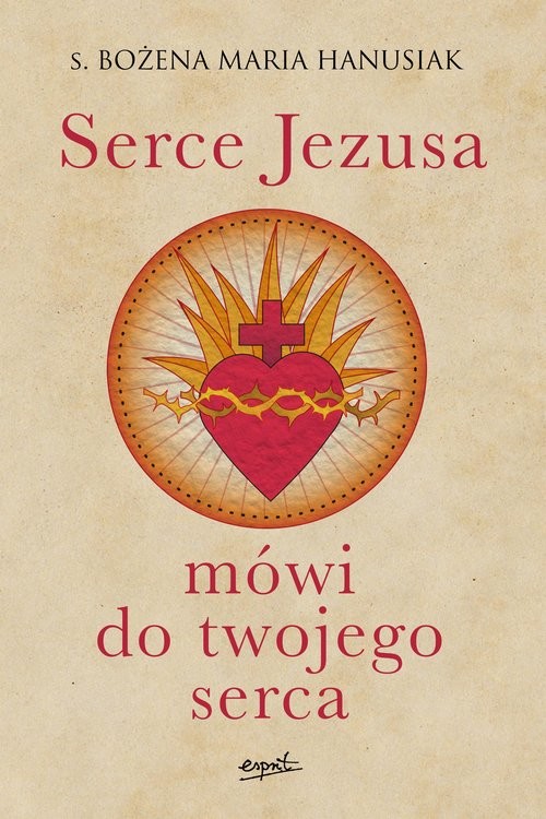 okładka Serce Jezusa mówi do twojego serca książka | Hanusiak BożenaMaria