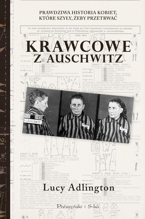 okładka Krawcowe z Auschwitz Prawdziwa historia kobiet, które szyły, żeby przetrwać książka | Lucy Adllington