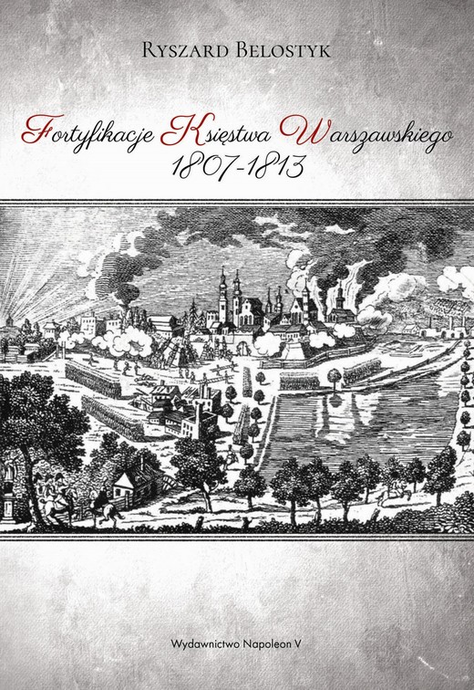 okładka Fortyfikacje Księstwa Warszawskiego 1807-1813 ebook | epub, mobi | Belostyk Ryszard