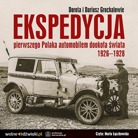 okładka Ekspedycja pierwszego Polaka automobilem dookoła świata 1926-1928. audiobook | MP3 | Dorota Grochal
