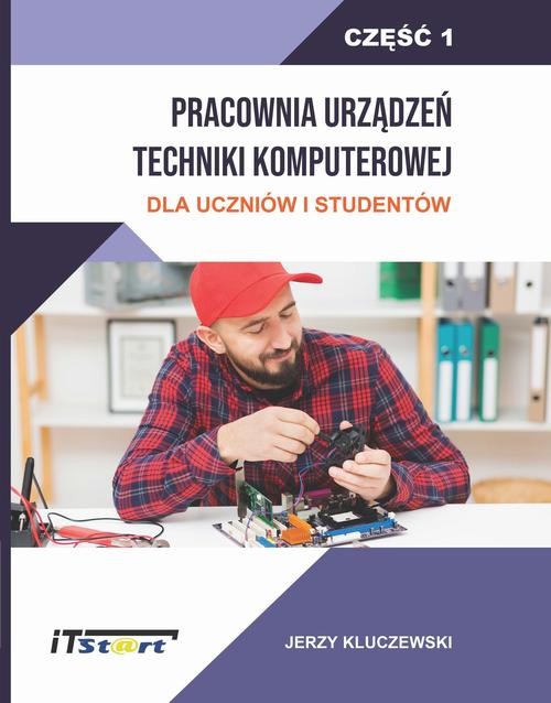 okładka Pracownia Urządzeń Techniki Komputerowej Dla Uczniów i Studentów – Część 1 ebook | epub, mobi, pdf | Jerzy Kluczewski