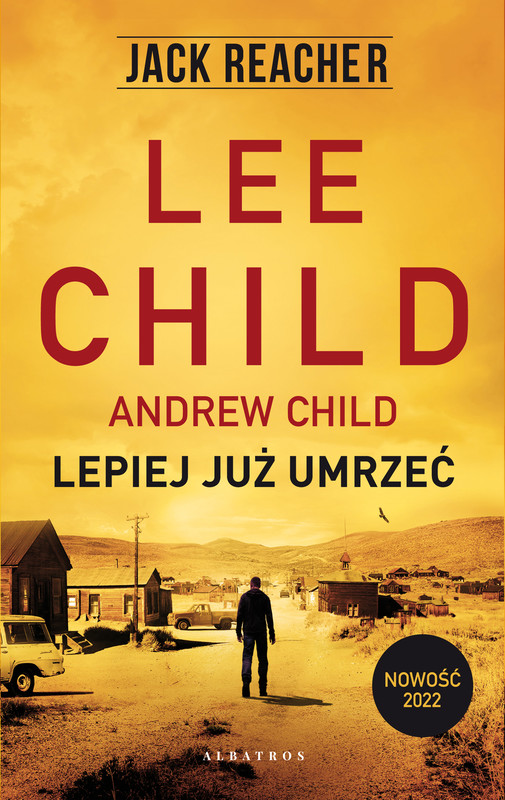 okładka LEPIEJ JUŻ UMRZEĆ ebook | epub, mobi | Lee Child, Andrew Child