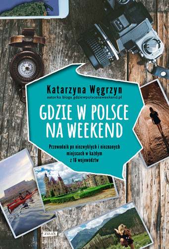 okładka Gdzie w Polsce na weekend (2022)
 książka | Węgrzyn Katarzyna