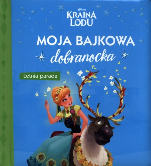 okładka Moja bajkowa dobranocka. Letnia parada. Disney Kraina Lodu książka