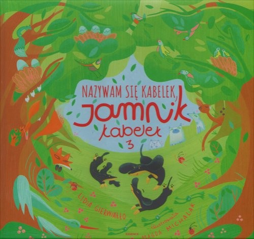okładka Nazywam się Kabelek Jamnik Kabelek 3 książka | Lidia Gierwiałło