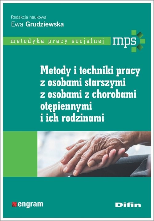 okładka Udostępnij Metody i techniki pracy z osobami starszymi, z osobami z chorobami otępiennymi i ich rodzinami książka
