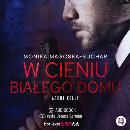 okładka W cieniu Białego Domu. Agent Kelly. Tom 2 audiobook | MP3 | Monika Magoska-Suchar