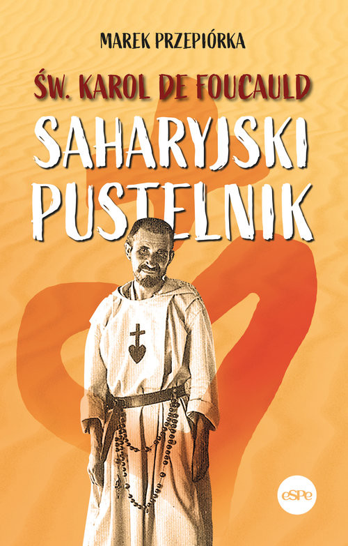 okładka Św. Karol de Foucauld Saharyjski pustelnik książka | Marek Przepiórka
