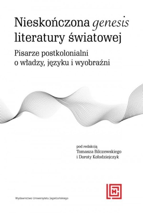 okładka Nieskończona genesis literatury światowej Pisarze postkolonialni o władzy języku i wyobraźni książka
