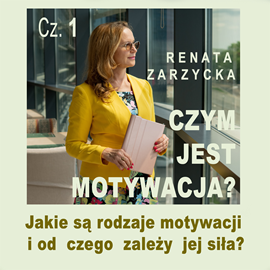 okładka Jakie są rodzaje motywacji? Czym jest motywacja? Cz. 1. audiobook | MP3 | Renata Zarzycka Dr