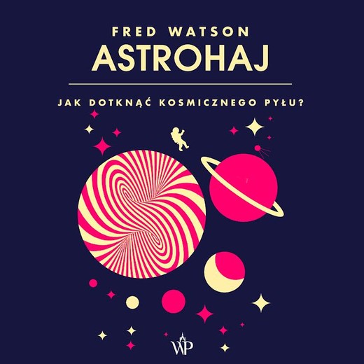 okładka Astrohaj. Jak dotknąć kosmicznego pyłu? audiobook | MP3 | Fred Watson