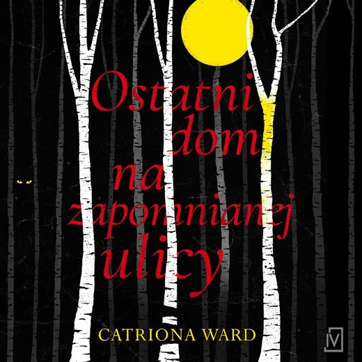 okładka Ostatni dom na zapomnianej ulicy audiobook | MP3 | Catriona Ward
