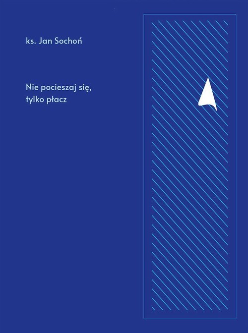 okładka Nie pocieszaj się, tylko płacz książka | ks. Jan Sochoń