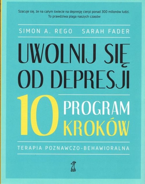okładka Uwolnij się od depresji Program 10 kroków książka | Rego SimonA., Sarah Fader
